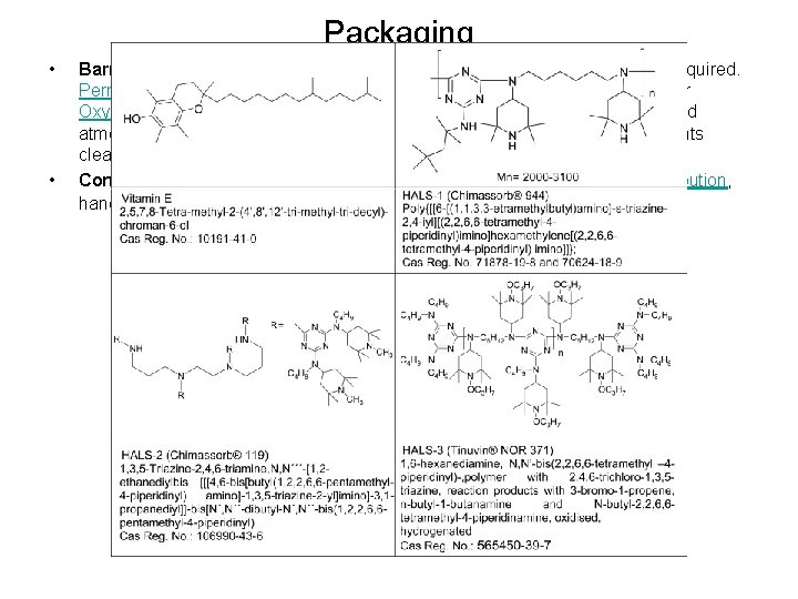 Packaging • • Barrier protection - A barrier from oxygen, water vapor, dust, etc.