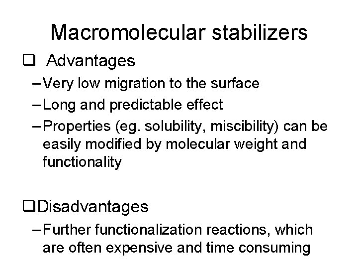 Macromolecular stabilizers q Advantages – Very low migration to the surface – Long and