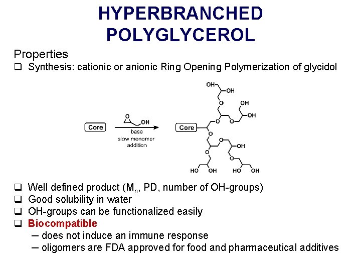 HYPERBRANCHED POLYGLYCEROL Properties q Synthesis: cationic or anionic Ring Opening Polymerization of glycidol q