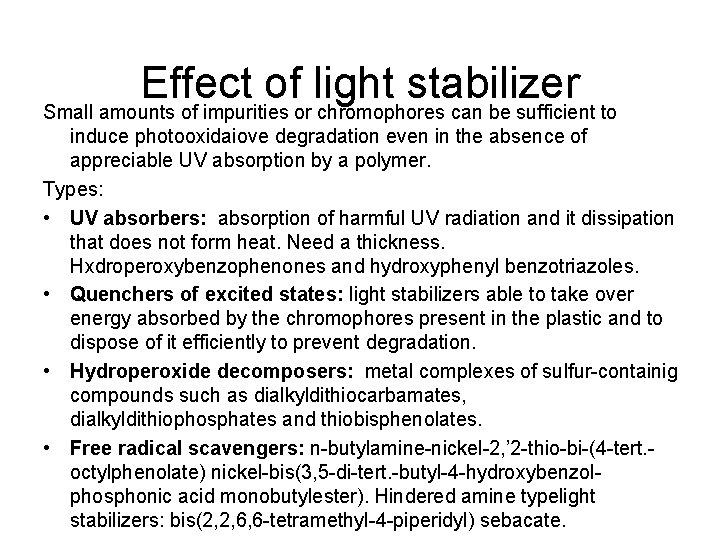 Effect of light stabilizer Small amounts of impurities or chromophores can be sufficient to