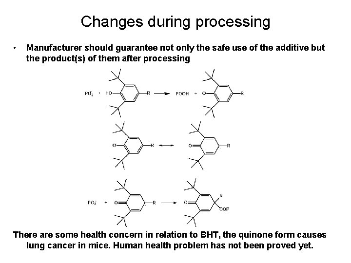 Changes during processing • Manufacturer should guarantee not only the safe use of the