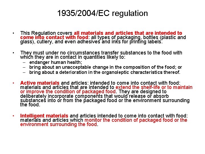 1935/2004/EC regulation • This Regulation covers all materials and articles that are intended to