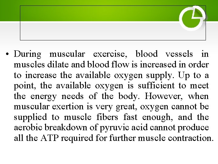  • During muscular exercise, blood vessels in muscles dilate and blood flow is