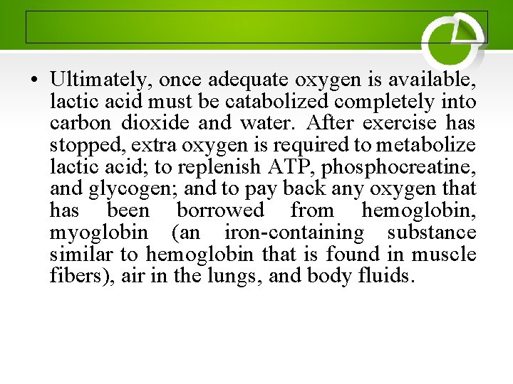  • Ultimately, once adequate oxygen is available, lactic acid must be catabolized completely