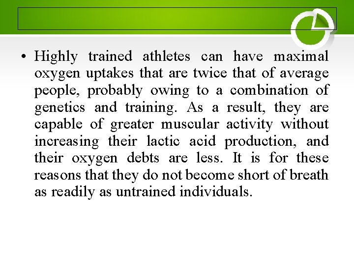  • Highly trained athletes can have maximal oxygen uptakes that are twice that