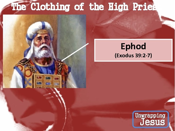 The Clothing of the High Priest Ephod (Exodus 39: 2 -7) 