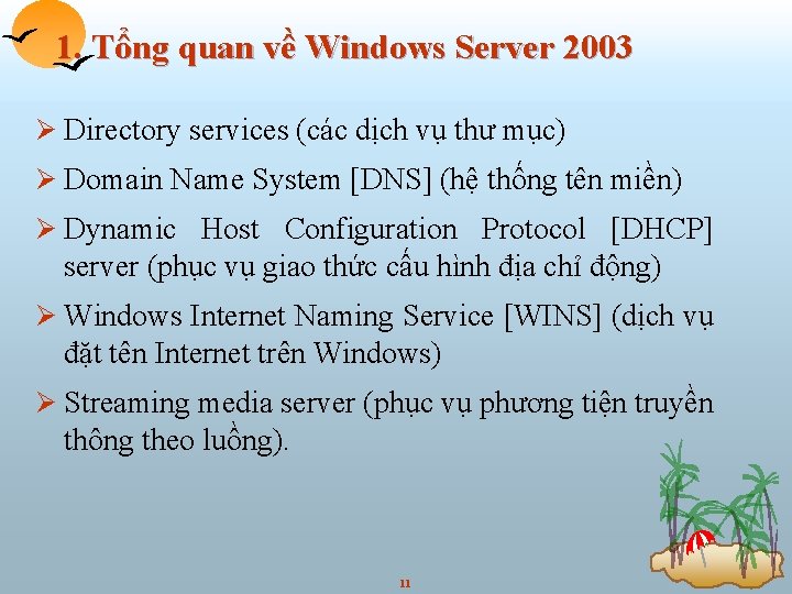 1. Tổng quan về Windows Server 2003 Ø Directory services (các dịch vụ thư