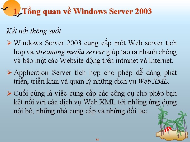 1. Tổng quan về Windows Server 2003 Kết nối thông suốt Ø Windows Server