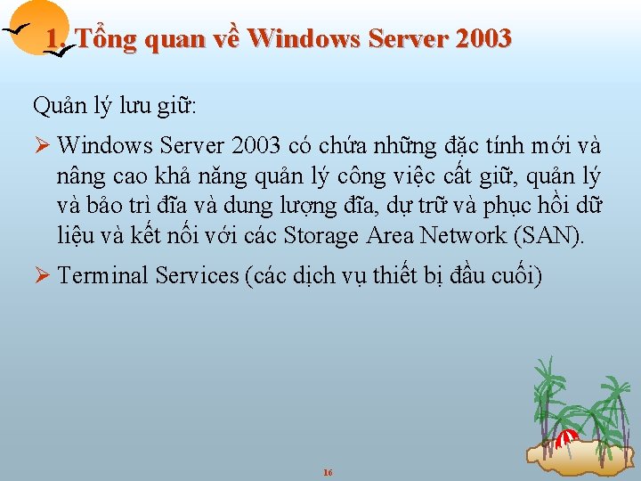 1. Tổng quan về Windows Server 2003 Quản lý lưu giữ: Ø Windows Server