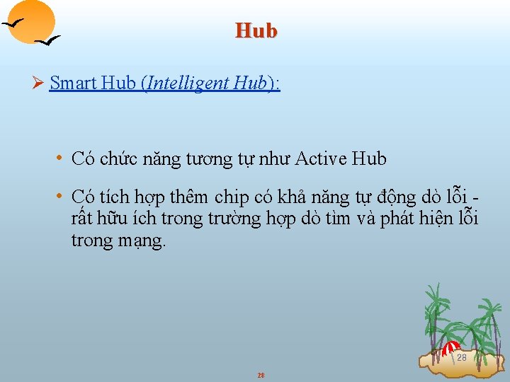 Hub Ø Smart Hub (Intelligent Hub): • Có chức năng tương tự như Active