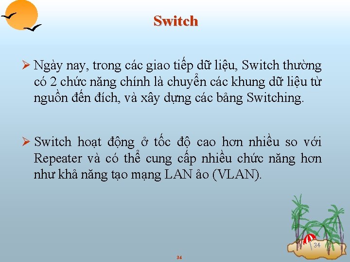 Switch Ø Ngày nay, trong các giao tiếp dữ liệu, Switch thường có 2