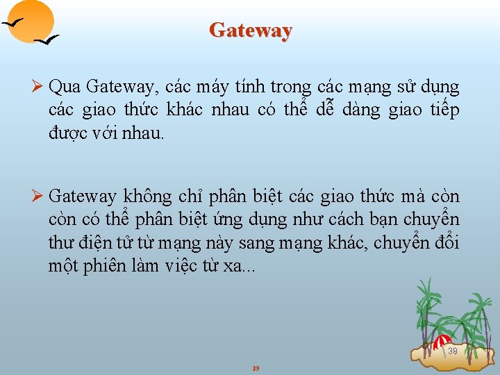 Gateway Ø Qua Gateway, các máy tính trong các mạng sử dụng các giao