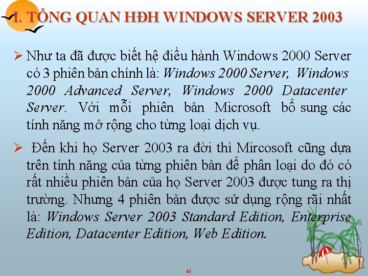 I. TỔNG QUAN HĐH WINDOWS SERVER 2003 Ø Như ta đã được biết hệ