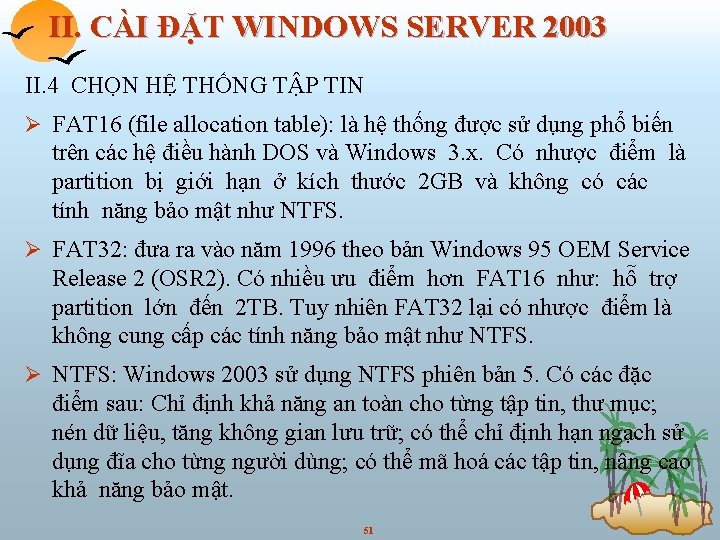 II. CÀI ĐẶT WINDOWS SERVER 2003 II. 4 CHỌN HỆ THỐNG TẬP TIN Ø