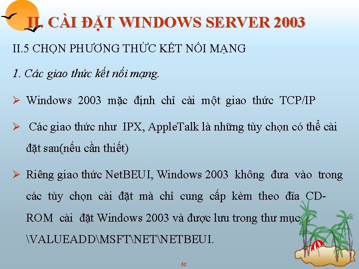 II. CÀI ĐẶT WINDOWS SERVER 2003 II. 5 CHỌN PHƯƠNG THỨC KẾT NỐI MẠNG