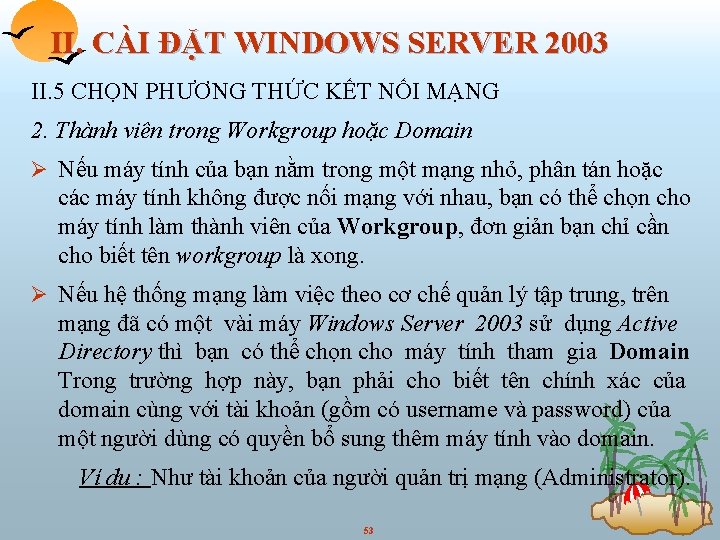 II. CÀI ĐẶT WINDOWS SERVER 2003 II. 5 CHỌN PHƯƠNG THỨC KẾT NỐI MẠNG