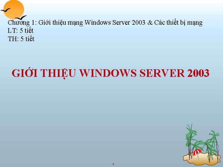 Chương 1: Giới thiệu mạng Windows Server 2003 & Các thiết bị mạng LT: