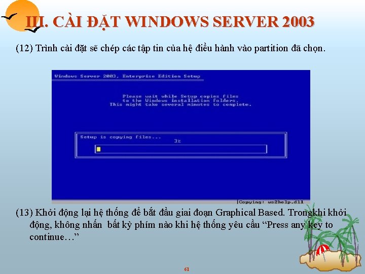 III. CÀI ĐẶT WINDOWS SERVER 2003 (12) Trình cài đặt sẽ chép các tập