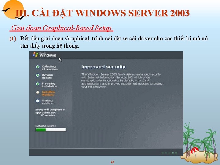 III. CÀI ĐẶT WINDOWS SERVER 2003 Giai đoạn Graphical-Based Setup. (1) Bắt đầu giai