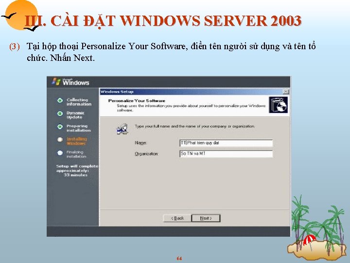 III. CÀI ĐẶT WINDOWS SERVER 2003 (3) Tại hộp thoại Personalize Your Software, điền