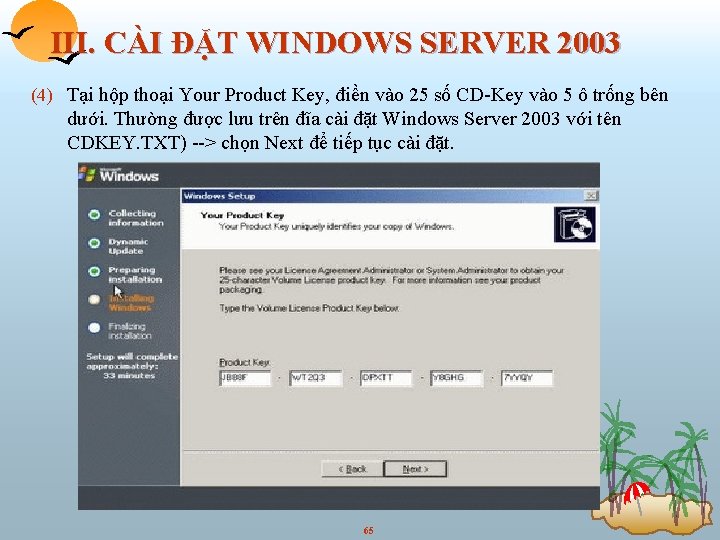 III. CÀI ĐẶT WINDOWS SERVER 2003 (4) Tại hộp thoại Your Product Key, điền