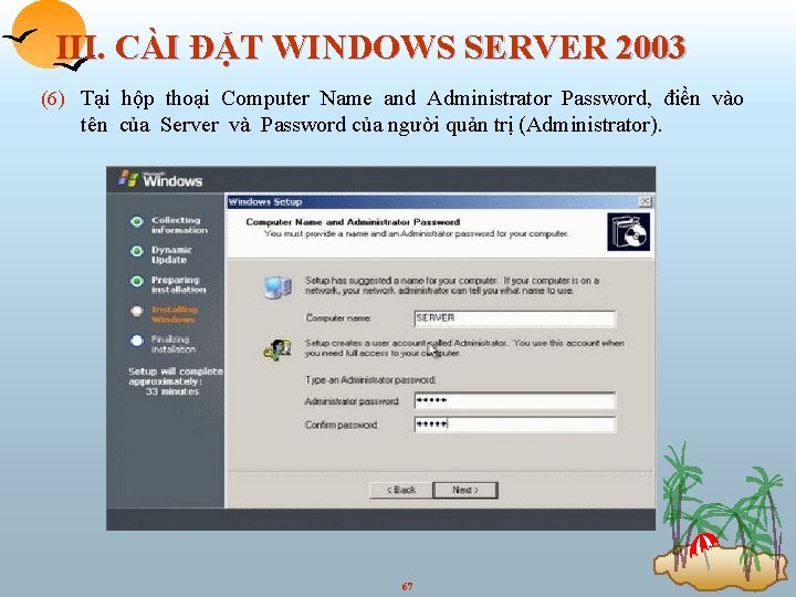 III. CÀI ĐẶT WINDOWS SERVER 2003 (6) Tại hộp thoại Computer Name and Administrator