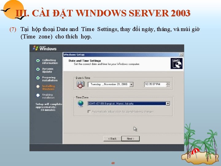 III. CÀI ĐẶT WINDOWS SERVER 2003 (7) Tại hộp thoại Date and Time Settings,