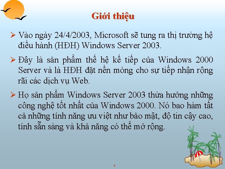 Giới thiệu Ø Vào ngày 24/4/2003, Microsoft sẽ tung ra thị trường hệ điều