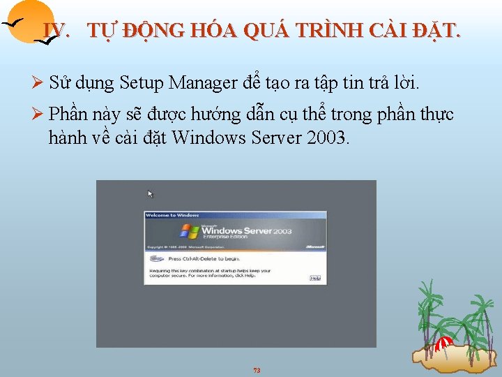 IV. TỰ ĐỘNG HÓA QUÁ TRÌNH CÀI ĐẶT. Ø Sử dụng Setup Manager để