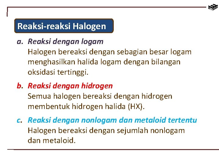 Reaksi-reaksi Halogen a. Reaksi dengan logam Halogen bereaksi dengan sebagian besar logam menghasilkan halida