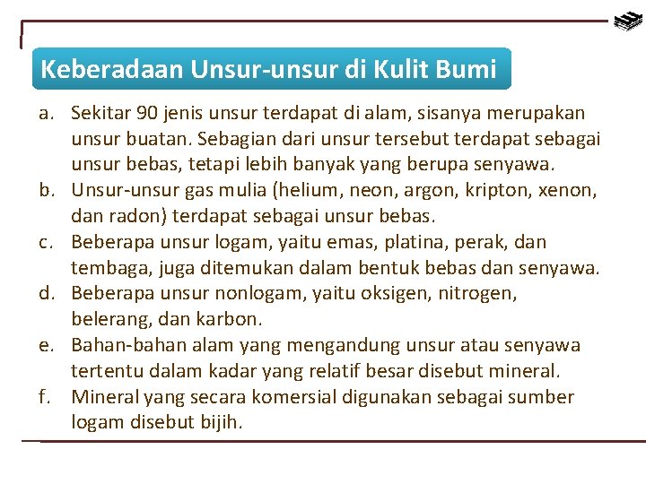 Keberadaan Unsur-unsur di Kulit Bumi a. Sekitar 90 jenis unsur terdapat di alam, sisanya