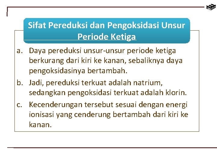 Sifat Pereduksi dan Pengoksidasi Unsur Periode Ketiga a. Daya pereduksi unsur-unsur periode ketiga berkurang