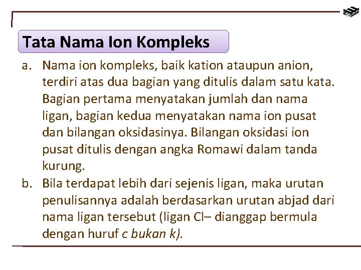 Tata Nama Ion Kompleks a. Nama ion kompleks, baik kation ataupun anion, terdiri atas