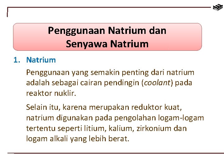 Penggunaan Natrium dan Senyawa Natrium 1. Natrium Penggunaan yang semakin penting dari natrium adalah