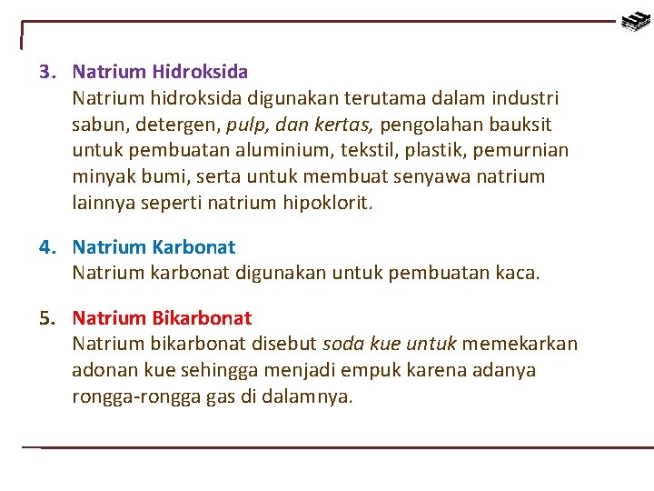 3. Natrium Hidroksida Natrium hidroksida digunakan terutama dalam industri sabun, detergen, pulp, dan kertas,