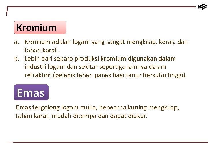 Kromium adalah logam yang sangat mengkilap, keras, dan tahan karat. b. Lebih dari separo