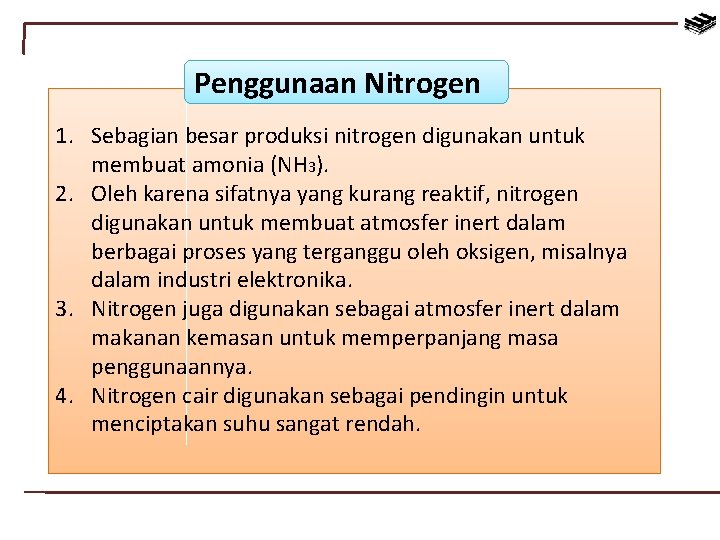 Penggunaan Nitrogen 1. Sebagian besar produksi nitrogen digunakan untuk membuat amonia (NH 3). 2.