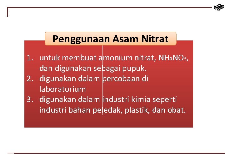 Penggunaan Asam Nitrat 1. untuk membuat amonium nitrat, NH 4 NO 3, dan digunakan