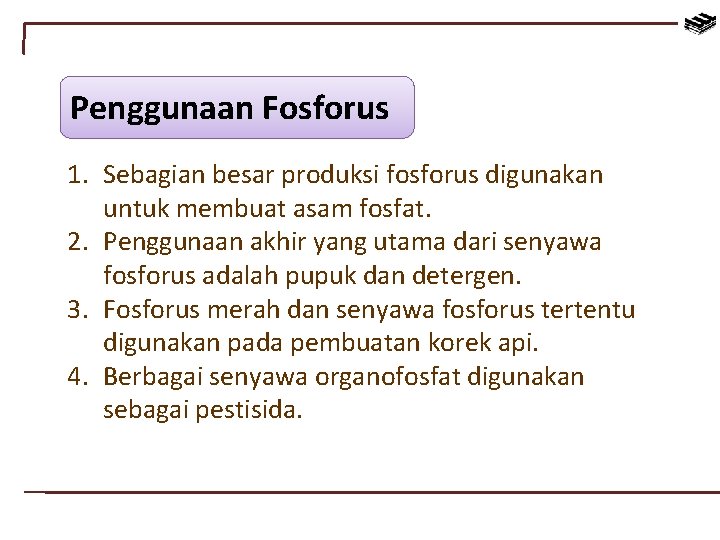 Penggunaan Fosforus 1. Sebagian besar produksi fosforus digunakan untuk membuat asam fosfat. 2. Penggunaan