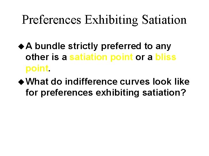 Preferences Exhibiting Satiation u. A bundle strictly preferred to any other is a satiation