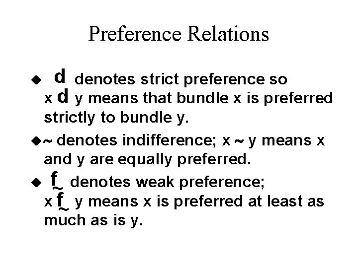 Preference Relations p p denotes strict preference so x y means that bundle x