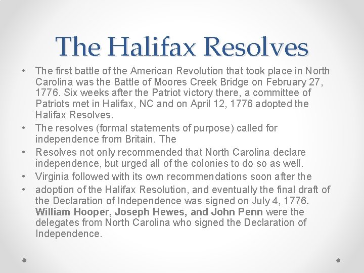 The Halifax Resolves • The first battle of the American Revolution that took place