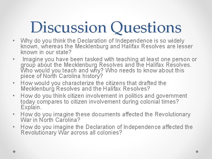 Discussion Questions • Why do you think the Declaration of Independence is so widely