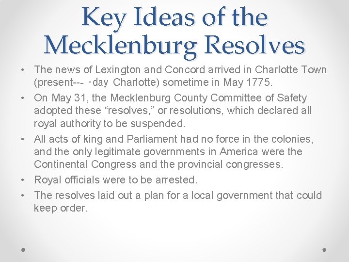 Key Ideas of the Mecklenburg Resolves • The news of Lexington and Concord arrived