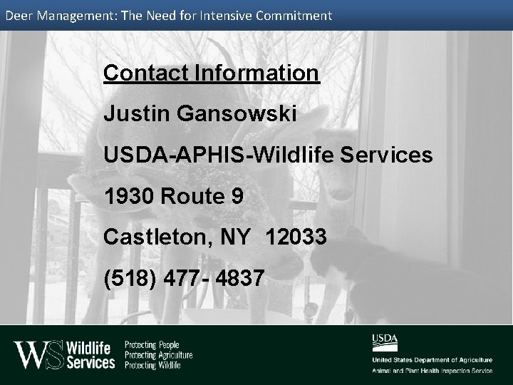 Deer Management: The Need for Intensive Commitment Contact Information Justin Gansowski USDA-APHIS-Wildlife Services 1930