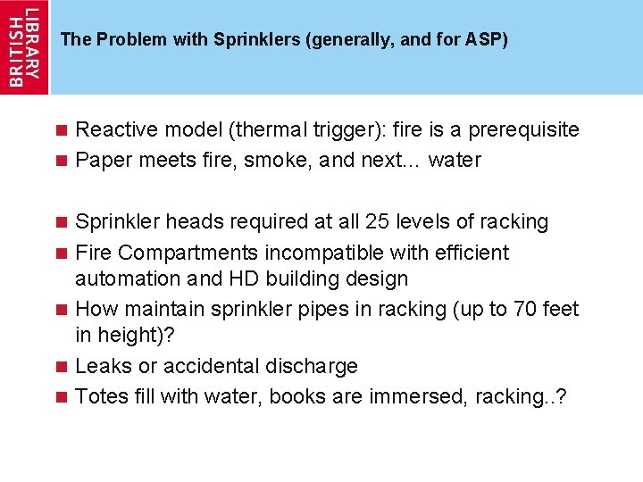 The Problem with Sprinklers (generally, and for ASP) Reactive model (thermal trigger): fire is