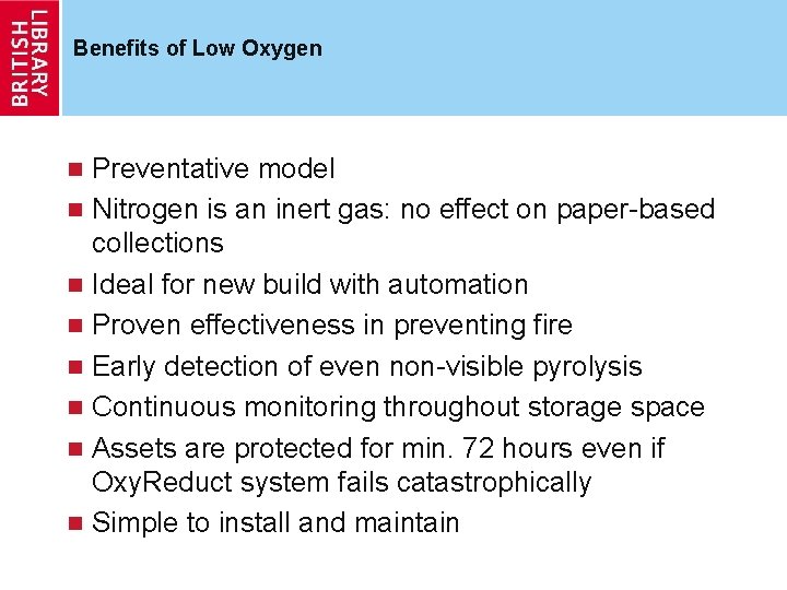 Benefits of Low Oxygen Preventative model n Nitrogen is an inert gas: no effect