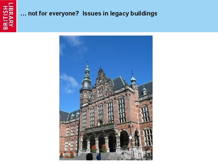 … not for everyone? Issues in legacy buildings 