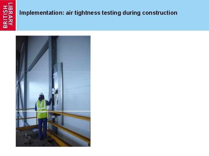 Implementation: air tightness testing during construction 