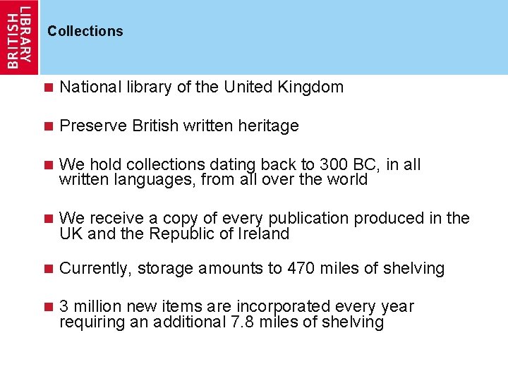 Collections n National library of the United Kingdom n Preserve British written heritage n